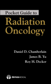 Pocket Guide to Radiation Oncology - Daniel Chamberlain MD, James B. Yu MD, MHS & Roy H. Decker MD, PhD