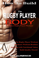 M Laurence - How To Build The Rugby Player Body artwork