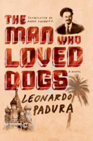 Leonardo Padura & Anna Kushner - The Man Who Loved Dogs artwork