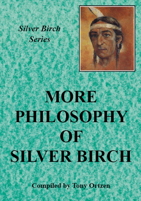 More Philosophy of Silver Birch