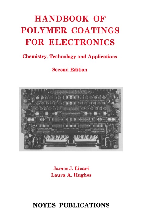 Handbook of Polymer Coatings for Electronics (Enhanced Edition)