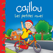 Caillou Les petites roues - Sarah Margaret Johanson