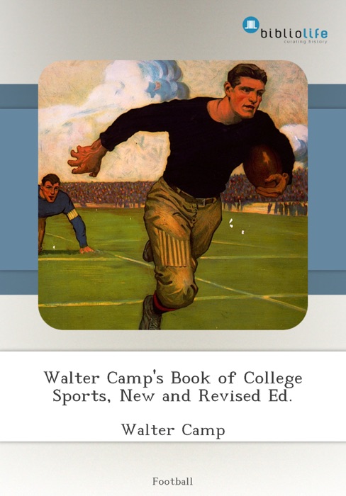 Walter Camp's Book of College Sports, New and Revised Ed.