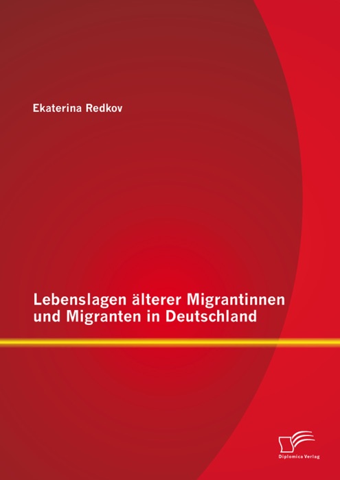 Lebenslagen älterer Migrantinnen und Migranten in Deutschland