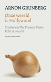 Onze wereld is Hollywood - Arnon Grunberg