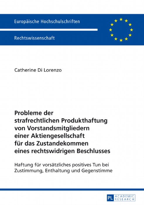 Probleme der strafrechtlichen Produkthaftung von Vorstandsmitgliedern einer Aktiengesellschaft für das Zustandekommen eines rechtswidrigen Beschlusses
