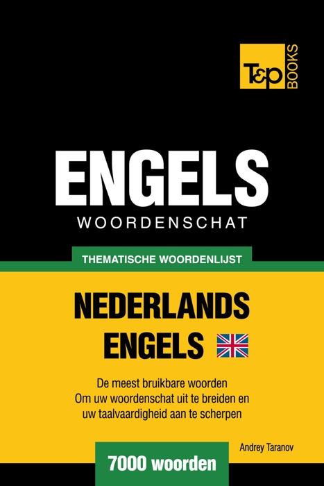 Thematische woordenschat Nederlands-Brits-Engels: 7000 woorden