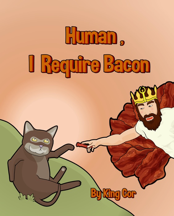 Human, I Require Bacon