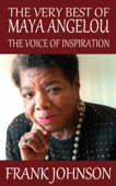 The Very Best of Maya Angelou: The Voice of Inspiration - Frank Johnson