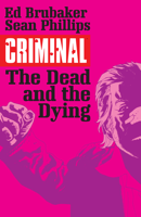Ed Brubaker, Sean Phillips & Val Staples - Criminal Vol. 3: The Dead And The Dying artwork
