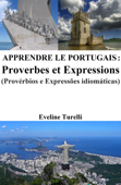 Apprendre le Portugais: Proverbes et Expressions - Eveline Turelli