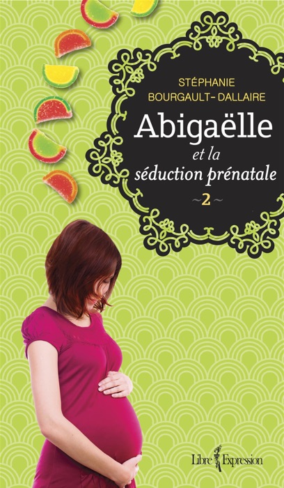 Abigaëlle et la séduction prénatale