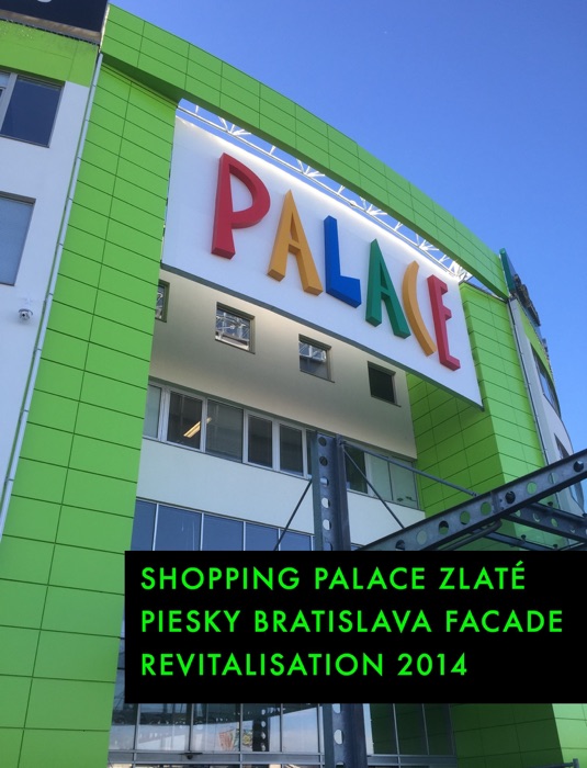 SHOPPING PALACE Zlaté Piesky Bratislava Facade revitalisation 2014