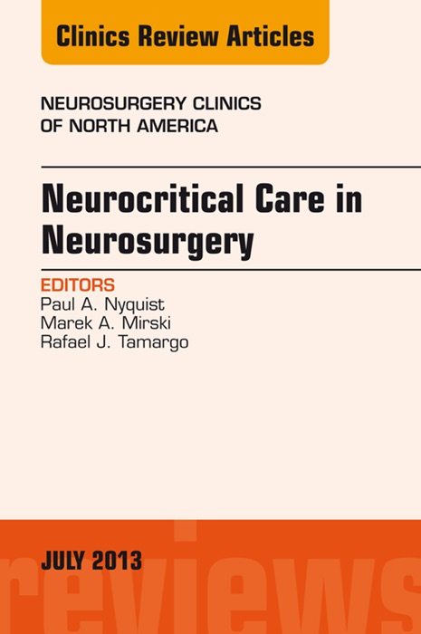 Neurocritical Care in Neurosurgery, An Issue of Neurosurgery Clinics, E-Book