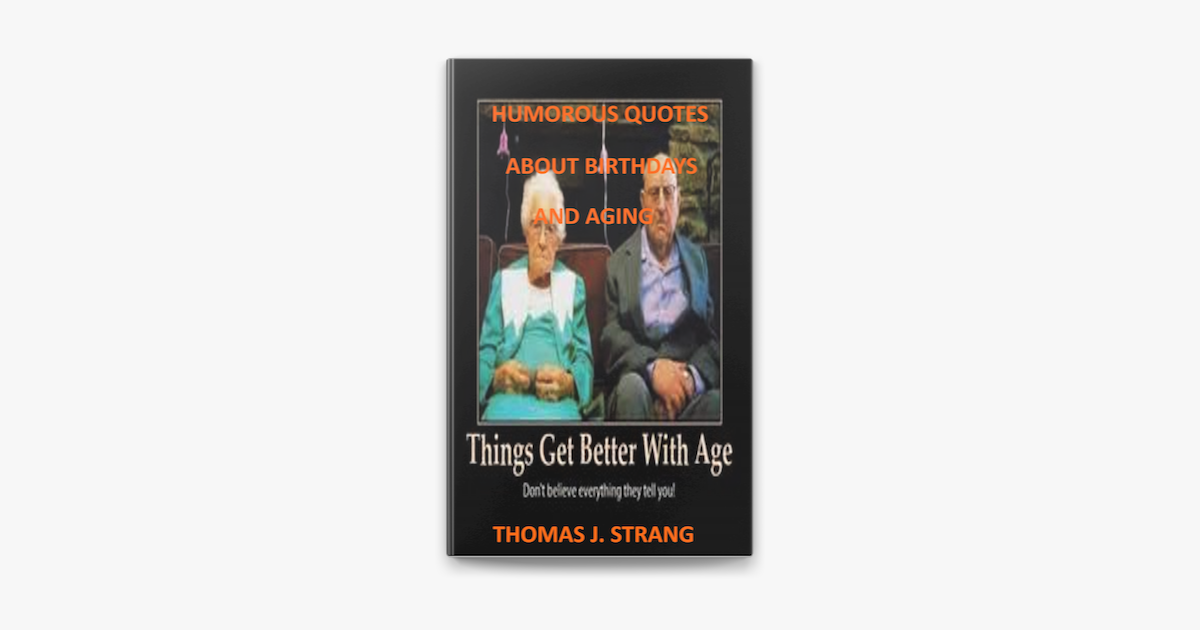 âHumorous Quotes About Birthdays And Aging âHumorous Quotes About Birthdays And Aging