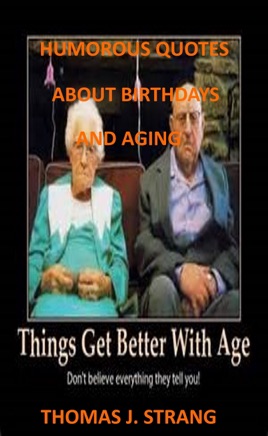 âHumorous Quotes About Birthdays And Aging âHumorous Quotes About Birthdays And Aging