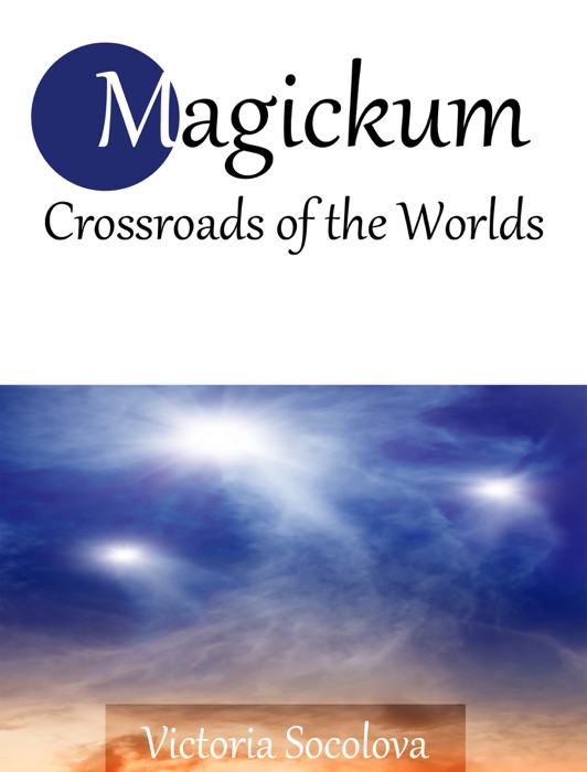 Magiсkum Crossroads of the Worlds - Part 1