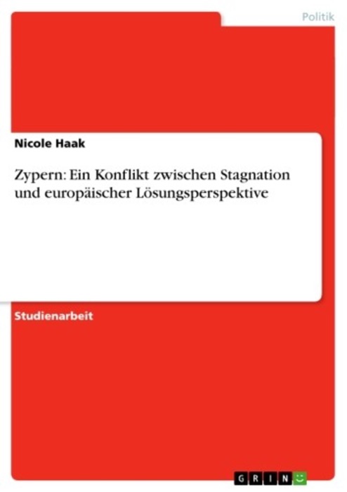 Zypern: Ein Konflikt zwischen Stagnation und europäischer Lösungsperspektive