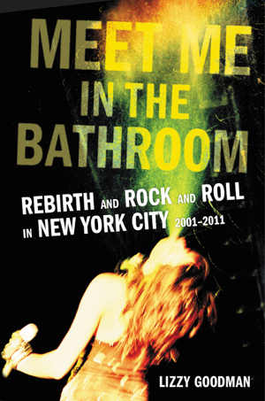 Read & Download Meet Me in the Bathroom Book by Lizzy Goodman Online