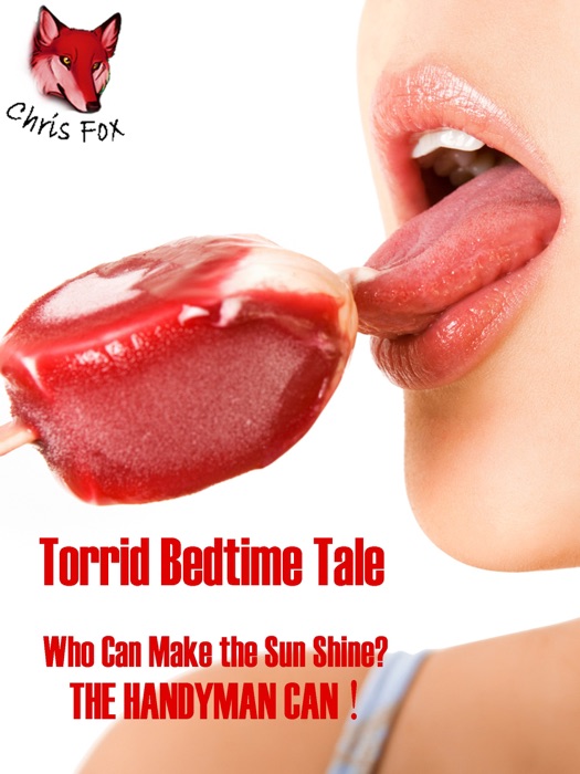 Torrid Bedtime Tale Who can make the sun shine? The handyman can!