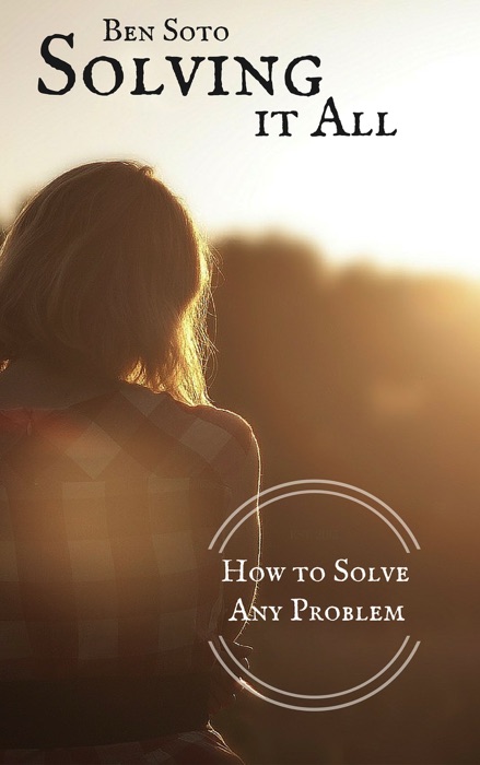 Solving it All: How to Solve Any Problem