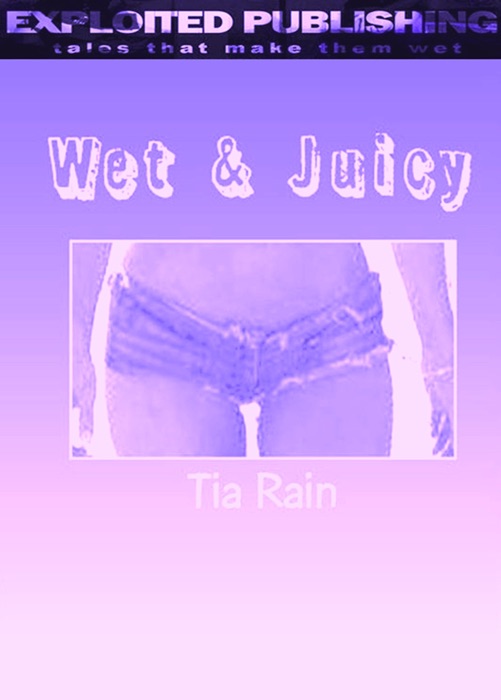 Wet & Juicy