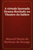 A virtude laureada Drama Recitado no Theatro do Salitre - Manoel Maria de Barbosa du Bocage