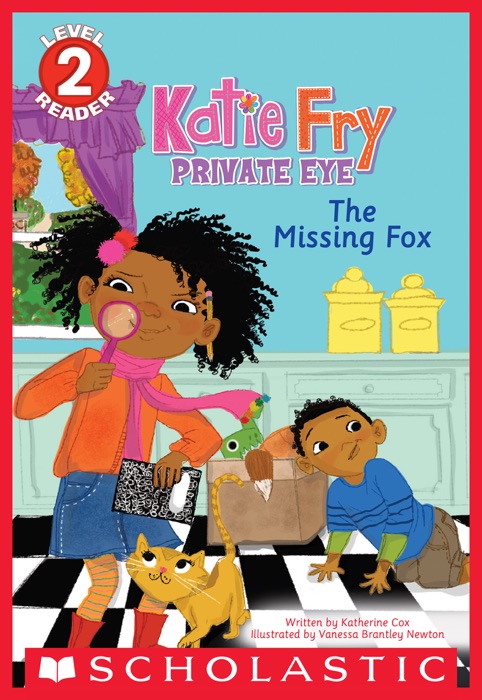 Scholastic Reader, Level 2: Katie Fry, Private Eye #2: The Missing Fox