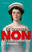 Olympe de Gouges : "Non à la discrimination des femmes" - Elsa Solal