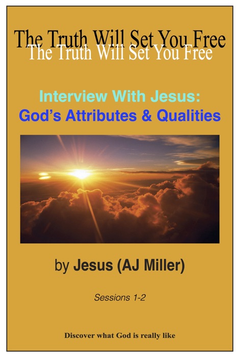 Interview with Jesus: God's Attributes & Qualities Sessions 1-2