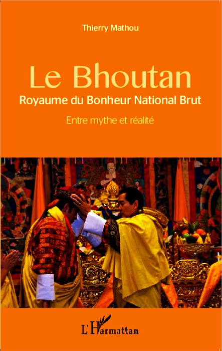 Le Bhoutan: Royaume du Bonheur National Brut