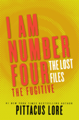 I Am Number Four: The Lost Files: The Fugitive - Pittacus Lore