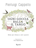 Ogni goccia balla il tango - Pierluigi Cappello