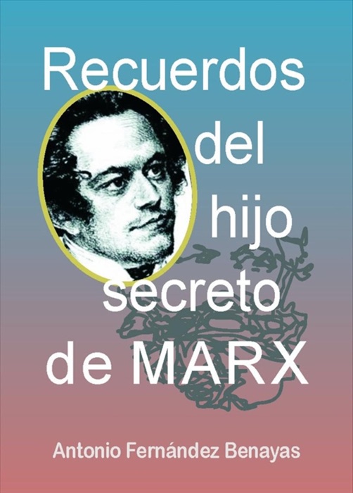 Recuerdos del hijo secreto de Marx