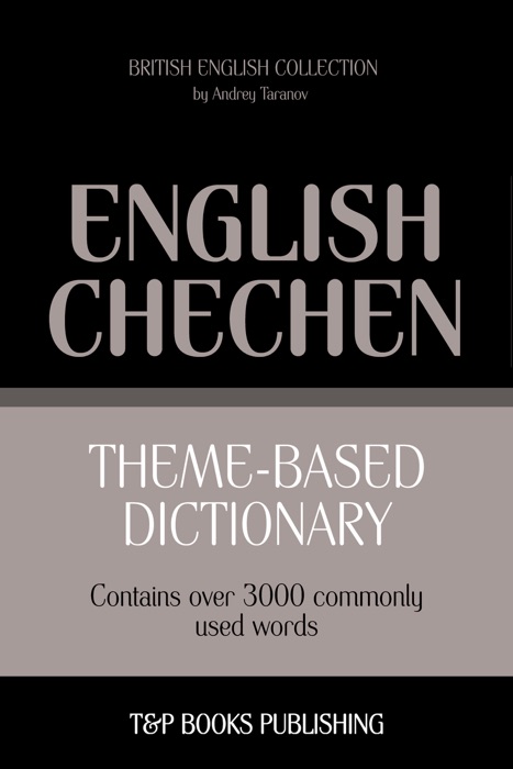 Theme-Based Dictionary: British English-Chechen - 3000 words