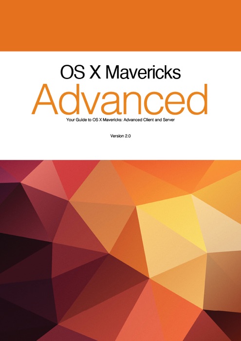 OS X 10.9 Mavericks: Advanced Client and Server