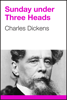 Sunday Under Three Heads - Charles Dickens