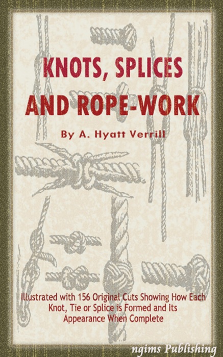 Knots, Splices and Rope Work (Illustrated)