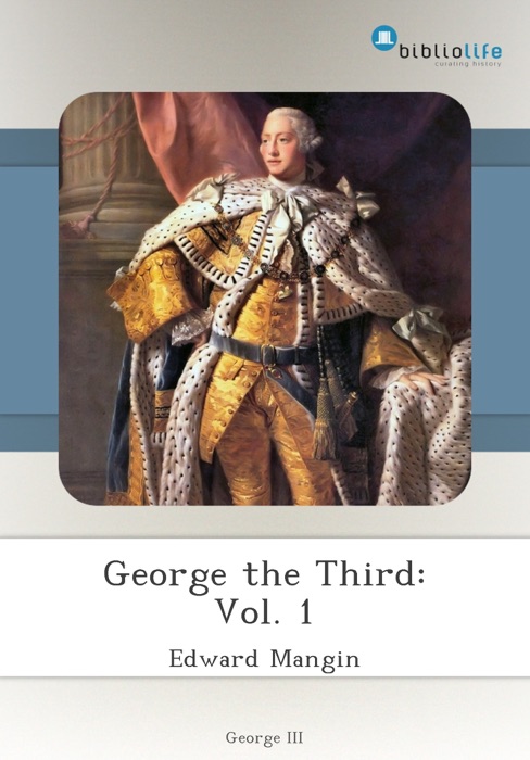 George the Third: Vol. 1