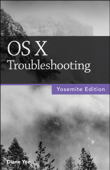 OS X Troubleshooting, Yosemite Edition - Diane Yee