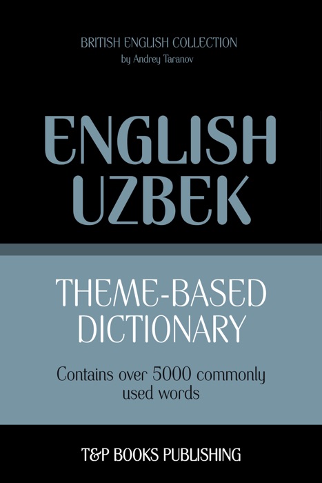 Theme-Based Dictionary: British English-Uzbek - 5000 words