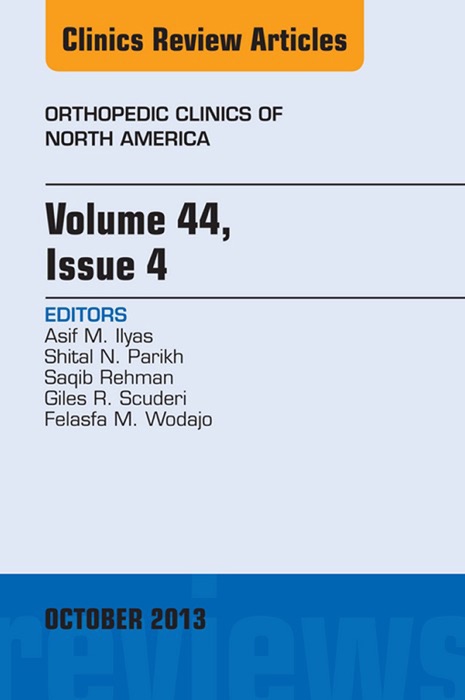 Volume 44, Issue 4, An Issue of Orthopedic Clinics, E-Book