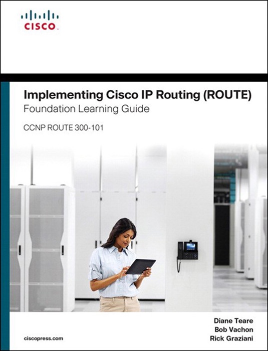 Implementing Cisco IP Routing (ROUTE) Foundation Learning Guide