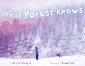 What Forest Knows - George Ella Lyon