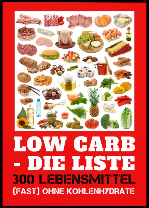 Low Carb - die Liste - 300 Lebensmittel (fast) ohne Kohlenhydrate