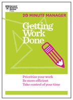 Getting Work Done (HBR 20-Minute Manager Series)