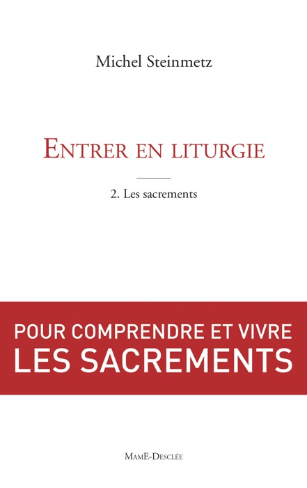 Entrer en liturgie. T2 - Les sacrements