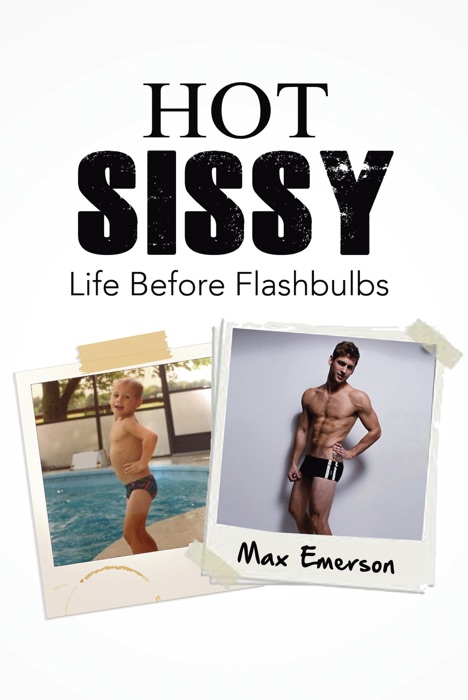 Hot Sissy: Life Before Flashbulbs