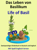 Das Leben von Basilikum: Life of Basil. Zweisprachiges Kinderbuch in Deutsch und Englisch. Mit Spaß Englisch lernen - Colin Hann