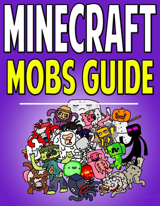 Minecraft Mobs & Monsters Guide: Everything You Needed To Know About All Creatures In The Game!